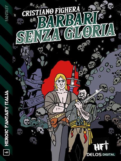 Barbari senza gloria - Cristiano Fighera - ebook