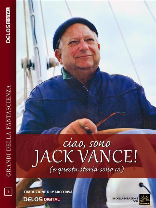 Ciao, sono Jack Vance! (e questa storia sono io) - Jack Vance,Marco Riva - ebook