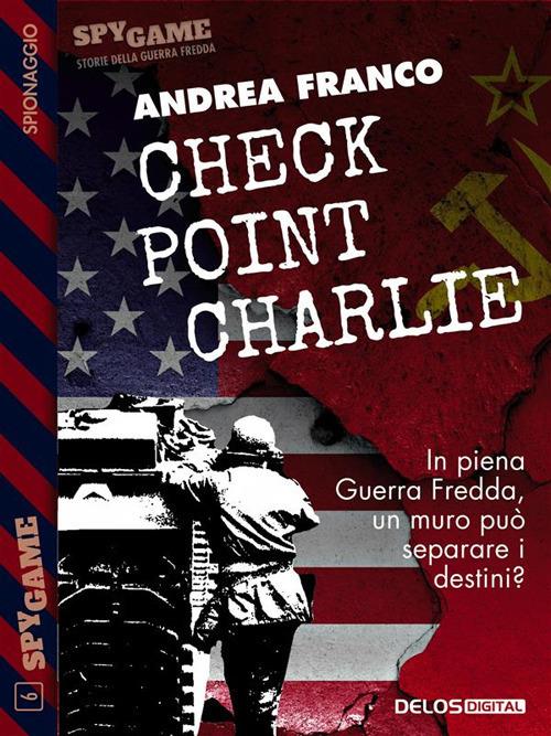 Check Point Charlie - Andrea Franco - ebook