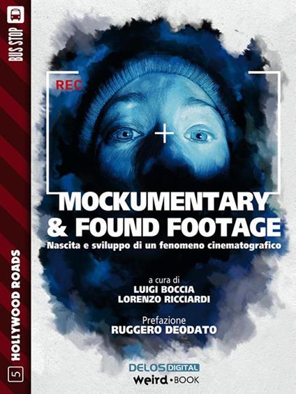 Mockumentary & found footage. Nascita e sviluppo di un fenomeno cinematografico - Luigi Boccia,Lorenzo Ricciardi - ebook