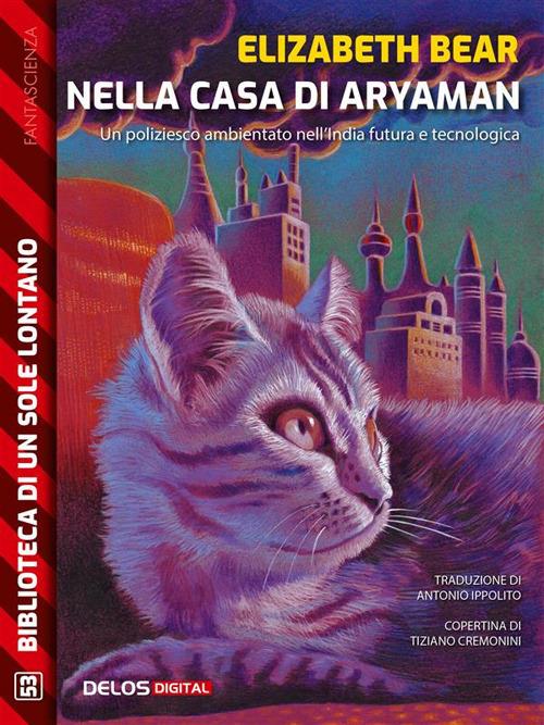 Nella casa di Aryaman - Elizabeth Bear,Antonio Ippolito - ebook