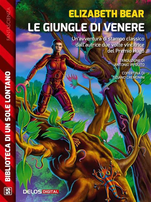 Le giungle di Venere - Elizabeth Bear - ebook