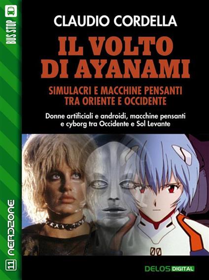 Il volto di Ayanami. Simulacri e macchine pensanti tra Oriente e Occidente - Claudio Cordella - ebook