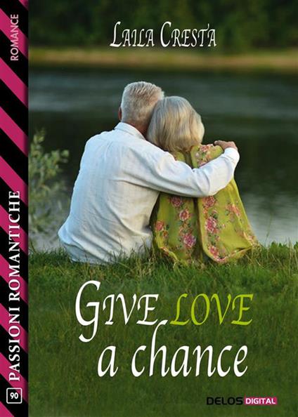 Give love a chance - Laila Cresta - ebook