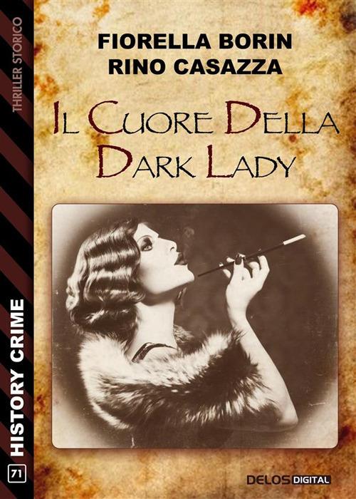 Il cuore della dark lady - Fiorella Borin,Rino Casazza - ebook