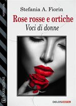 Rose rosse e ortiche. Voci di donne