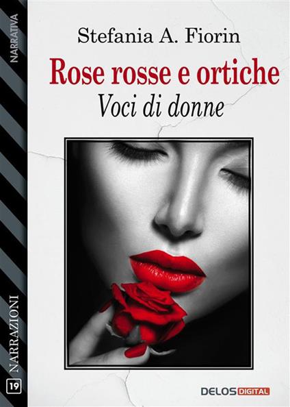 Rose rosse e ortiche. Voci di donne - Stefania A. Fiorin - ebook