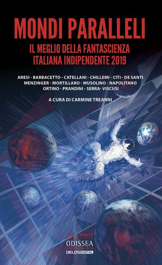 Mondi paralleli. Il meglio della fantascienza italiana indipendente 2019 -  Carmine Treanni - Libro - Delos Digital - Odissea digital. Fantascienza |  IBS