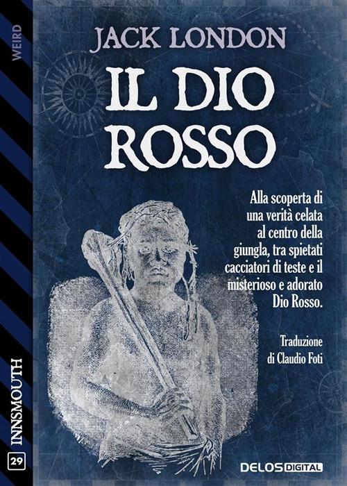 Il Dio rosso - Jack London,Claudio Foti - ebook