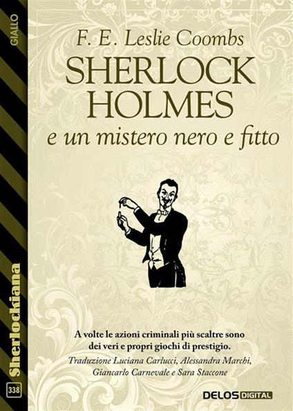 Sherlock Holmes e un mistero nero e fitto - F. E. Leslie Coombs,Luciana Carlucci,Giancarlo Carnevale,Andrea Marchi - ebook