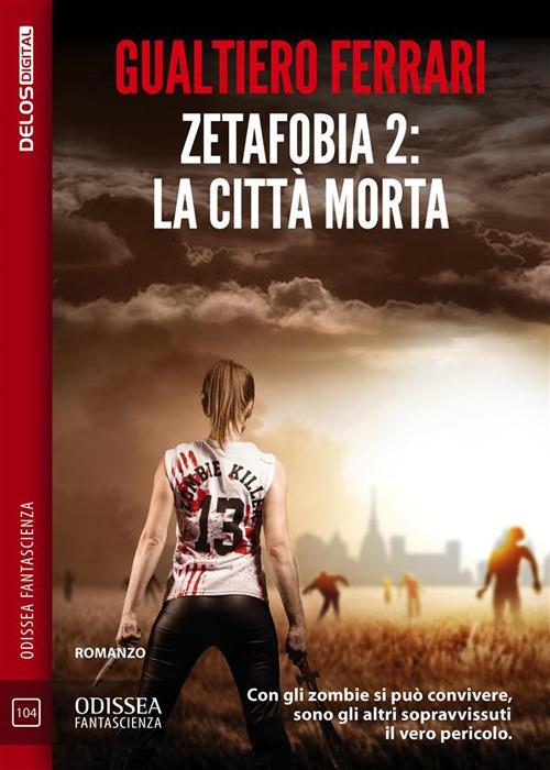 La città morta. Zetafobia. Vol. 2 - Gualtiero Ferrari - ebook