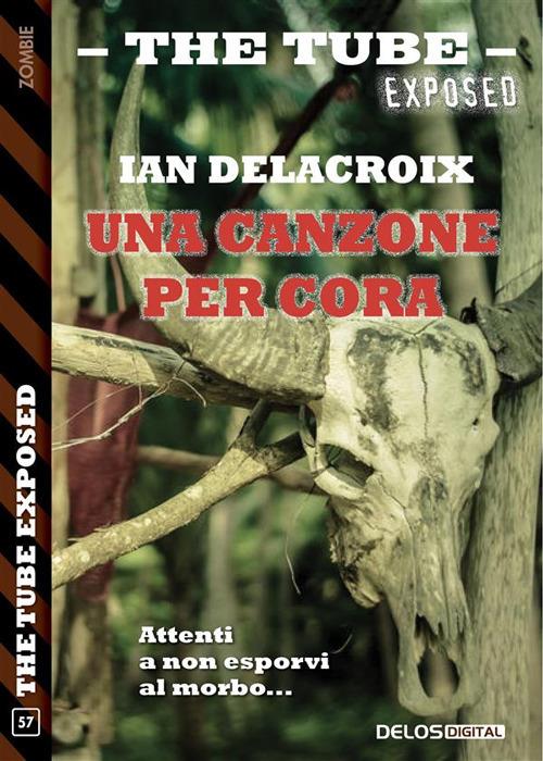 Una canzone per Cora. The Tube Exposed - Ian Delacroix - ebook