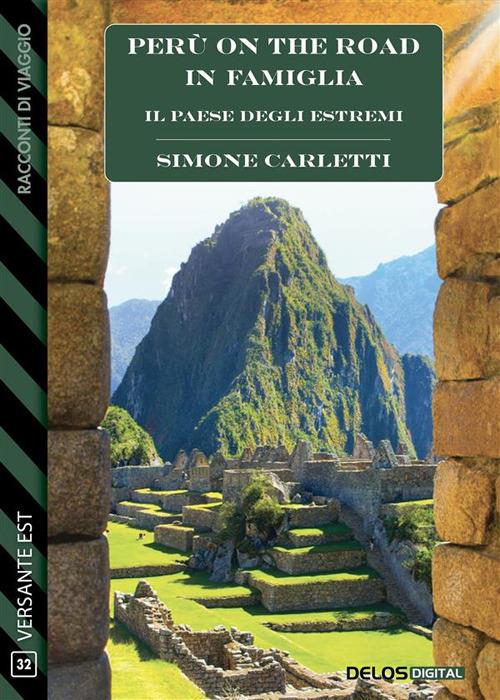 Il paese degli estremi. Perù on the road in famiglia - Simone Carletti - ebook