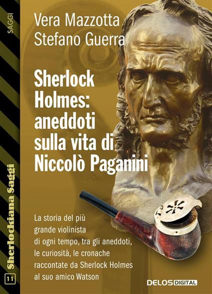 Sherlock Holmes: aneddoti sulla vita di Niccolò Paganini - Stefano Guerra,Vera Mazzotta - ebook