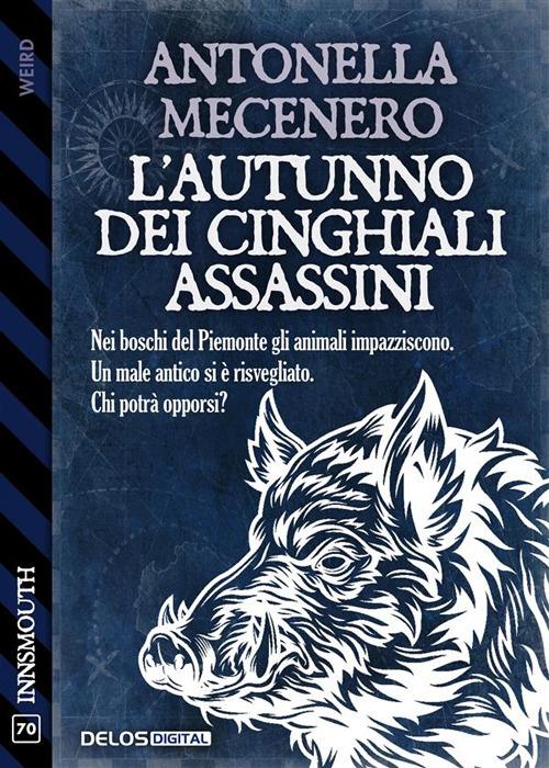 L' autunno dei cinghiali assassini - Antonella Mecenero - ebook