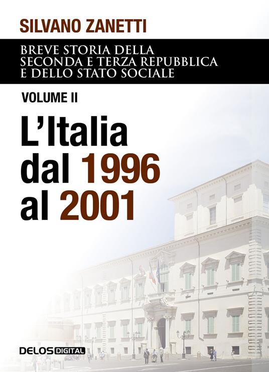 Breve storia della seconda e terza Repubblica e dello stato sociale. Vol. 2: L' Italia dal 1996 al 2001 - Silvano Zanetti - copertina