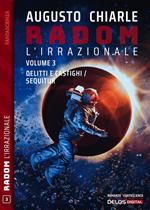 Delitti e castighi-Sequitur. Radom L'Irrazionale. Vol. 3