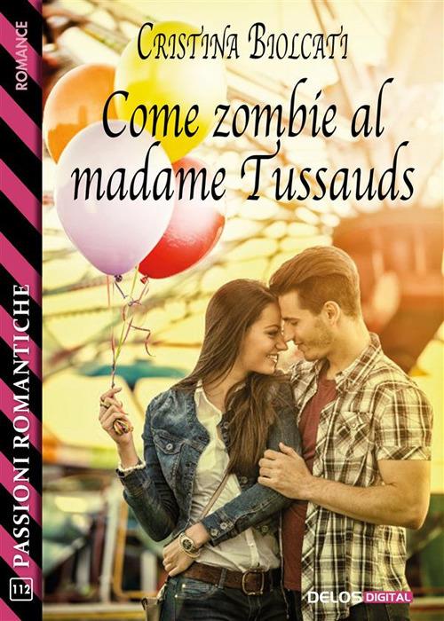 Come zombie al Madame Tussauds - Cristina Biolcati - ebook