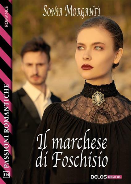 Il marchese di Foschisio - Sonia Morganti - ebook