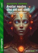 Avatar nostro che sei nei cieli. I tòpoi nel cinema di fantascienza e le mitiche serie TV