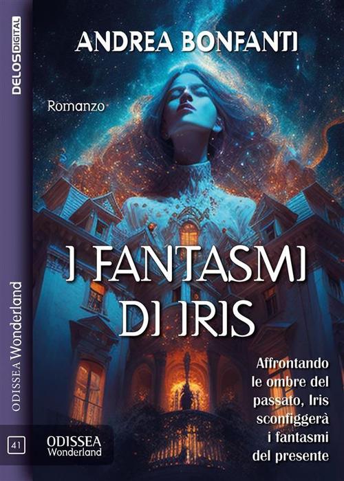 I fantasmi di Iris - Andrea Bonfanti - ebook