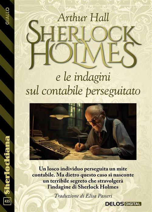 Sherlock Holmes e le indagini sul contabile perseguitato - Arthur Hall,Elisa Passeri - ebook