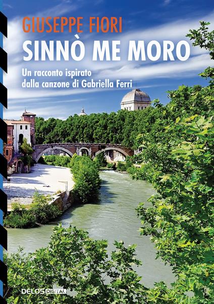 Sinnò me moro. Un racconto ispirato dalla canzone di Gabriella Ferri - Giuseppe Fiori - copertina