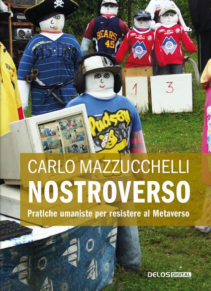 Nostroverso. Pratiche umaniste per resistere al Metaverso - Carlo Mazzucchelli - copertina
