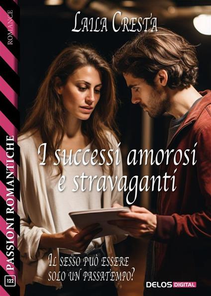 I successi amorosi e stravaganti - Laila Cresta - ebook