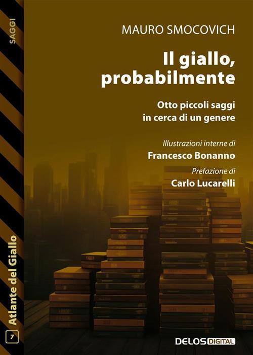 Il giallo, probabilmente. Otto piccoli saggi in cerca di un genere - Mauro Smocovic,Francesco Bonanno - ebook