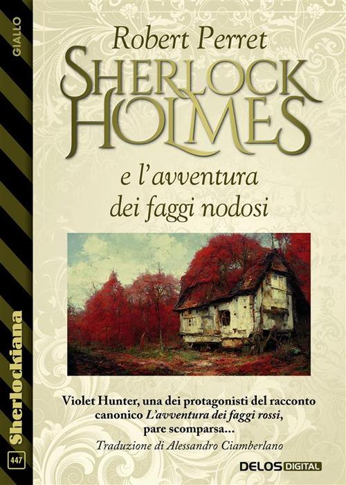 Sherlock Holmes e l'avventura dei faggi nodosi - Robert Perret - ebook