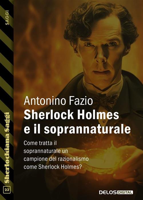 Sherlock Holmes e il soprannaturale - Antonino Fazio - ebook