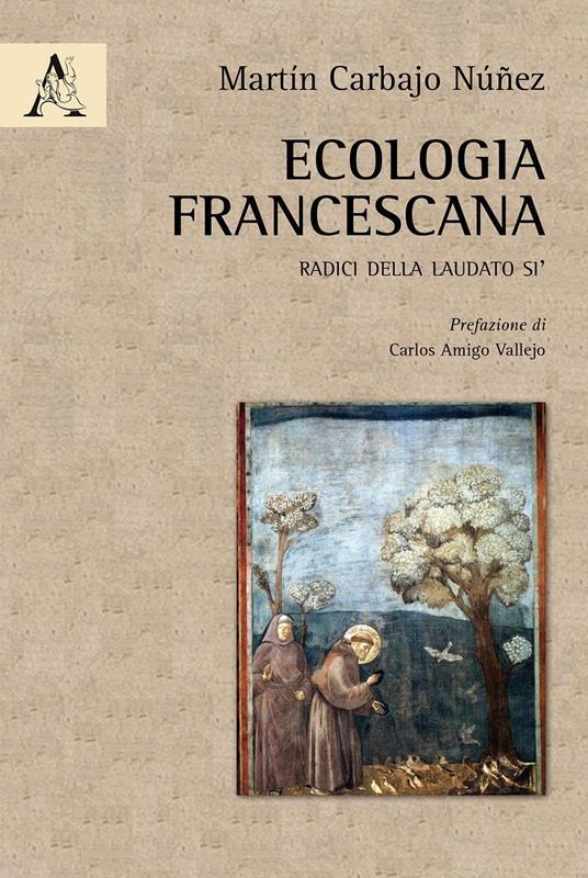 Ecologia francescana. Radici della Laudato Sì  - Martín Carbajo Núñez - copertina