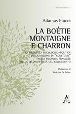 La Boétie, Montaigne e Charron. La rilevanza psicologico-politica della nozione di «costume» nella filosofia francese della seconda metà del Cinquecento