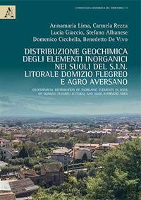 Distribuzione geochimica degli elementi inorganici nei suoli del S.I.N. Litorale Domizio Flegreo e Agro AversanoMGeochemical distribution of inorganic elements in soils of Domizio Flegreo Littoral and Agro Aversano area  - Annamaria Lima,Carmela Rezza,Lucia Giaccio - copertina