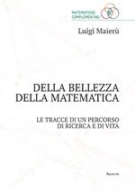 Della bellezza della matematica. Le tracce di un percorso di ricerca e di vita