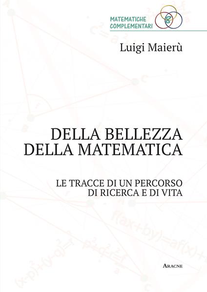 Della bellezza della matematica. Le tracce di un percorso di ricerca e di vita - Luigi Maierù - copertina