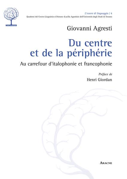 Du centre et de la périphérie. Au carrefour d'italophonie et francophonie - Giovanni Agresti - copertina