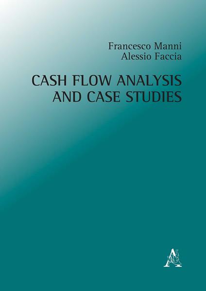 Cash flow analysis and case studies - Francesco Manni,Alessio Faccia - copertina