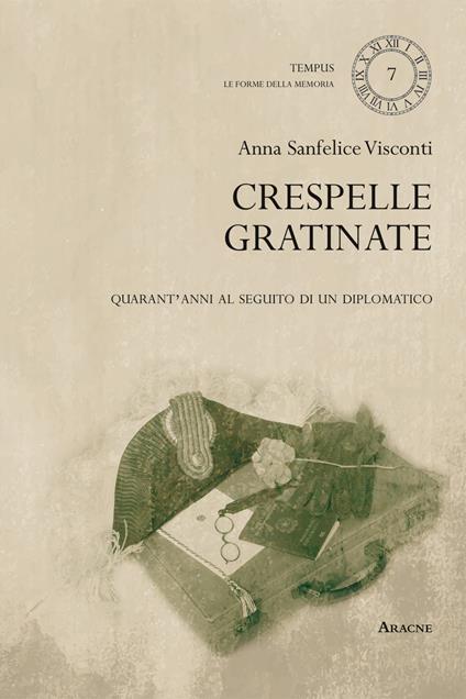 Crespelle gratinate. Quarant'anni al seguito di un diplomatico - Anna Sanfelice Visconti - copertina