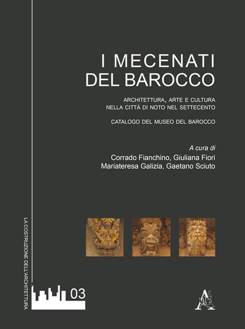 I mecenati del Barocco. Architettura, arte e cultura nella città di Noto del Settecento. Catalogo del museo del Barocco - copertina