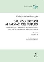 Dal riso biotech ai farmaci del futuro. Farmaci biologici e biosimilari da piattaforme vegetali per la cura dei tumori e delle malattie autoimmuni. Vol. 1\1