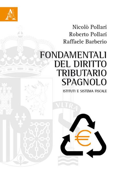 Fondamentali del diritto tributario spagnolo. Istituti e sistema fiscale - Nicolò Pollari,Roberto Pollari,Raffaele Barberio - copertina