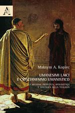 Umanesimi laici e cristianesimo umanistico. La missione profetica, apologetica e dialogica della teologia 