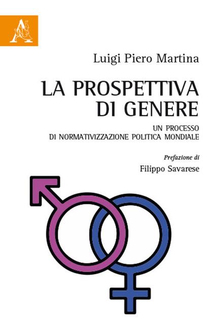 La prospettiva di genere. Un processo di normativizzazione politica mondiale - Luigi Piero Martina - copertina