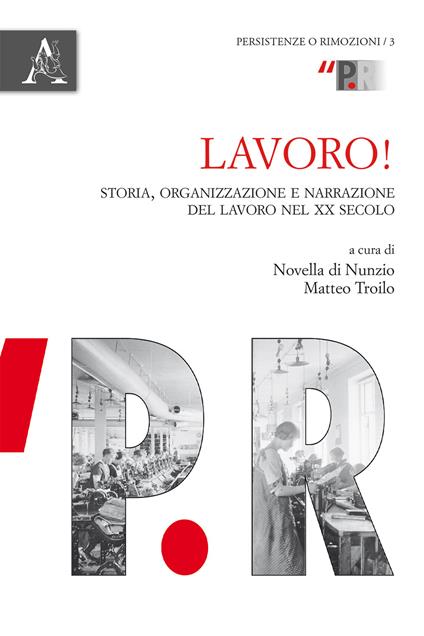 Lavoro! Storia, organizzazione e narrazione del lavoro nel XX secolo - copertina