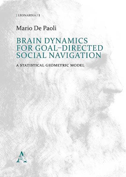 Brain Dynamics for goal-directed social navigation. A statistical geometric model - Mario De Paoli - copertina