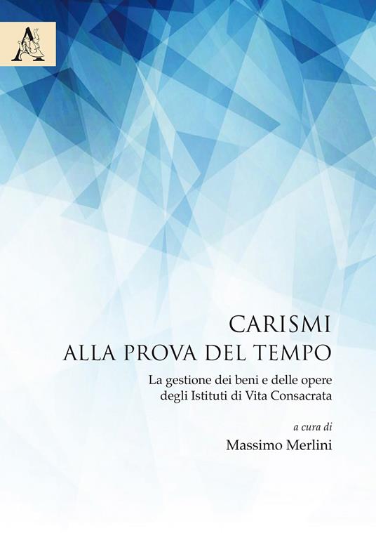 Carismi alla prova del tempo. La gestione dei beni e delle opere degli istituti di vita consacrata - copertina