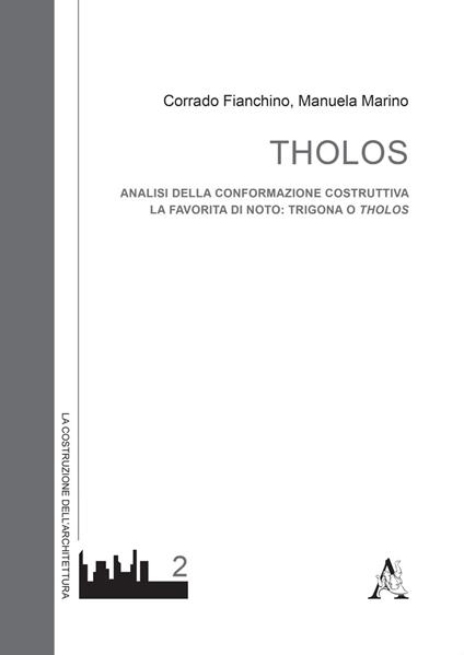 Tholos. Analisi della conformazione costruttiva. La favorita di Noto: Trigona o Tholos - Corrado Fianchino,Manuela Marino - copertina