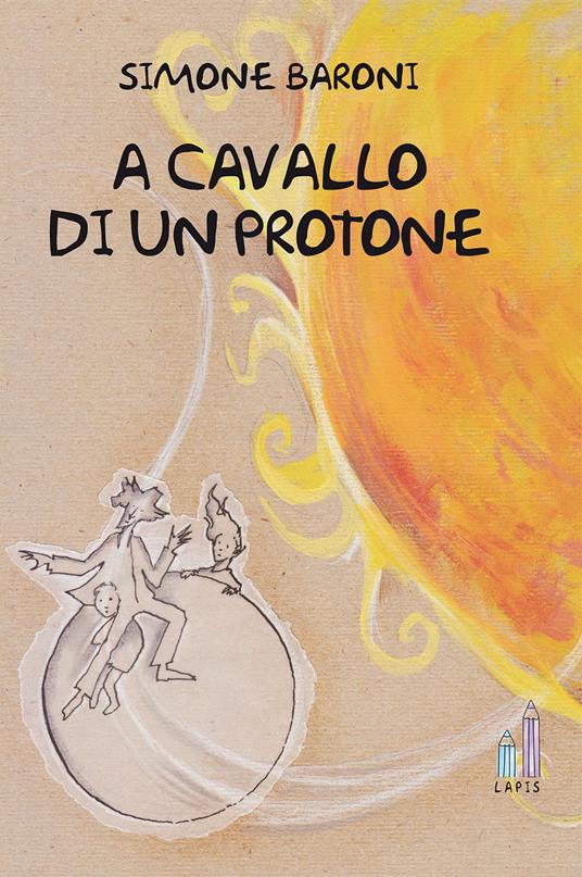 A cavallo di un protone - Simone Baroni - copertina